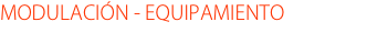 MODULACIÓN - EQUIPAMIENTO